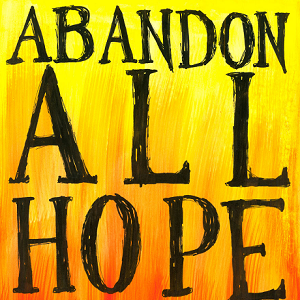 abandon all hope